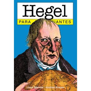 HEGEL PARA PRINCIPIANTES - LLOYD SPENCER Y ANDRZEJ KRAUZE