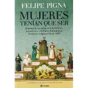 LIBRO MUJERES TENIAN QUE SER - FELIPE PIGNA