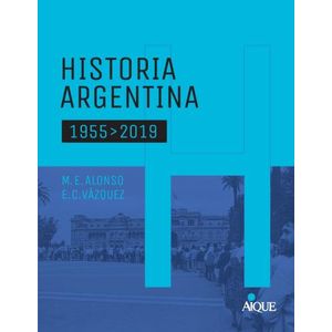 HISTORIA ARGENTINA - 1955-2019 - AIQUE