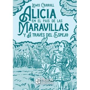 ALICIA EN EL PAIS DE LAS MARAVILLAS Y A TRAVES DEL ESPEJO