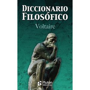 DICCIONARIO FILOSOFICO - VOLTAIRE