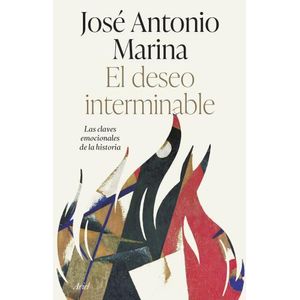 EL DESEO INTERMINABLE - JOSE ANTONIO MARINA