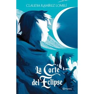 LA CORTE DEL ECLIPSE - CLAUDIA RAMIREZ LOMELI