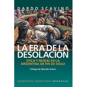 LA ERA DE LA DESOLACION - DARDO SCAVINO