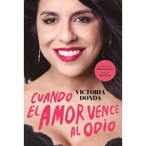 CUANDO EL AMOR VENCE AL ODIO - VICTORIA DONDA