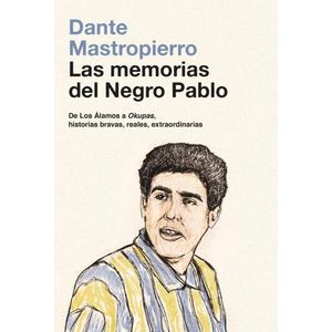LAS MEMORIAS DEL NEGRO PABLO - DANTE MASTROPIERRO