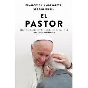EL PASTOR - SERGIO RUBIN - FRANCESCA AMBROGETTI