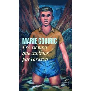 ESE TIEMPO QUE TUVIMOS POR CORAZON - MARIE GOUIRIC
