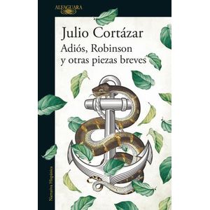 ADIOS, ROBINSON Y OTRAS PIEZAS BREVES - JULIO CORTAZAR