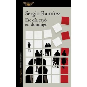 ESE DIA CAYO EN DOMINGO - SERGIO RAMIREZ