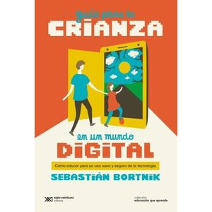 GUIA PARA LA CRIANZA EN UN MUNDO DIGITAL - COMO EDUCAR PARA