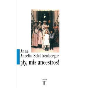 AY, MIS ANCESTROS! - ANNE ANCELINE SCHUTZENBERGER