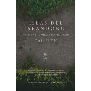 ISLAS DEL ABANDONO - LA VIDA EN LOS PAISAJES POSTHUMANOS