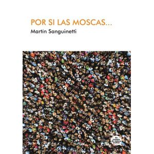 POR SI LAS MOSCAS - MARTIN SANGUINETTI