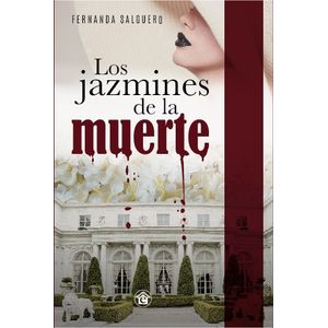 LOS JAZMINES DE LA MUERTE - FERNANDA SALGUERO