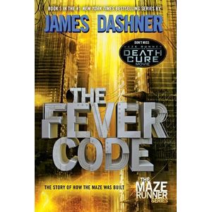 THE FEVER CODE - MAZE RUNNER 5 PREQUEL