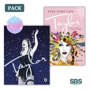 PACK TAYLOR SWIFT - AYER SOÑE CON TAYLOR + TAYLOR - FROM THE