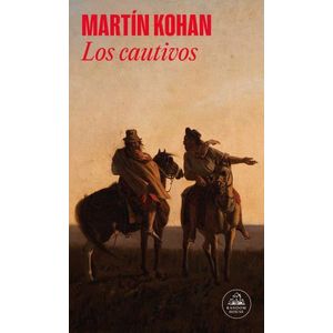 LOS CAUTIVOS - MARTIN KOHAN