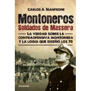 MONTONEROS, SOLDADOS DE MASSERA - CARLOS MANFRONI