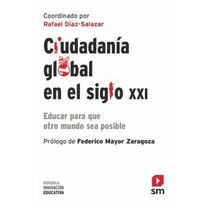 CIUDADANIA GLOBAL EN EL SIGLO XXI - EDUCAR PARA QUE OTRO MUN