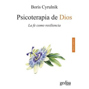 PSICOTERAPIA DE DIOS - LA FE COMO RESILIENCIA - CYRULNIK