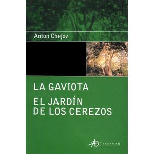 LA GAVIOTA - EL JARDIN DE LOS CEREZOS - ANTON CHEJOV