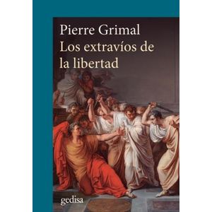 LOS EXTRAVIOS DE LA LIBERTAD - PIERRE GRIMAL