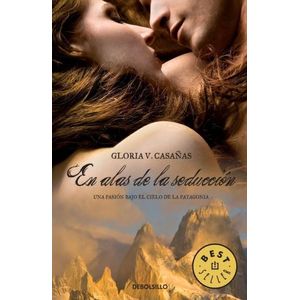 EN ALAS DE LA SEDUCCION: UNA PASION BAJO EL CIELO DE LA PATA