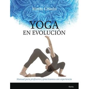 YOGA EN EVOLUCION - MANUAL PARA PROFESORES - MAYTE CRIADO