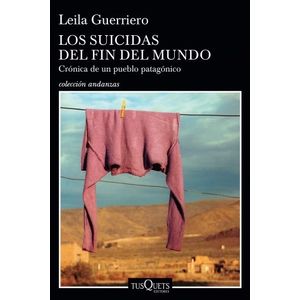 LOS SUICIDAS DEL FIN DEL MUNDO - CRONICA DE UN PUEBLO PATAGO