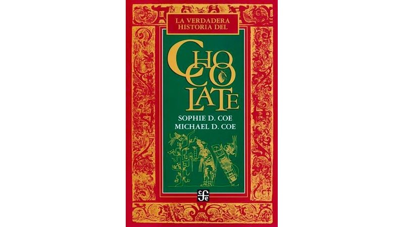 LA VERDADERA HISTORIA DEL CHOCOLATE - SOPHIE Y MICHAEL COE - SBS