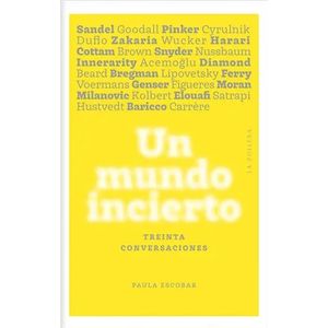 UN MUNDO INCIERTO - TREINTA CONVERSACIONES - PAULA ESCOBAR