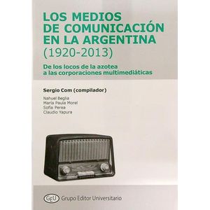 LOS MEDIOS DE COMUNICACION EN LA ARGENTINA - 1920-2013