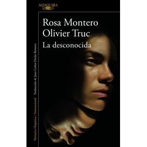 LA DESCONOCIDA - ROSA MONTERO - OLIVIER TRUC
