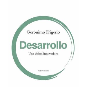 DESARROLLO - UNA VISION INNOVADORA - GERONIMO FRIGERIO