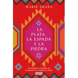 LA PLATA, LA ESPADA Y LA PIEDRA - MARIE ARANA