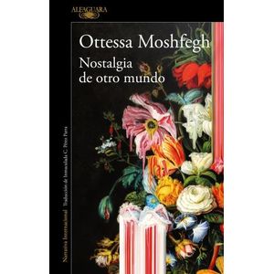 NOSTALGIA DE OTRO MUNDO - OTTESSA MOSHFEGH