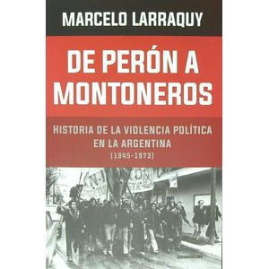 DE PERON A MONTONEROS - MARCADOS CON FUEGO II (1945-1973) -
