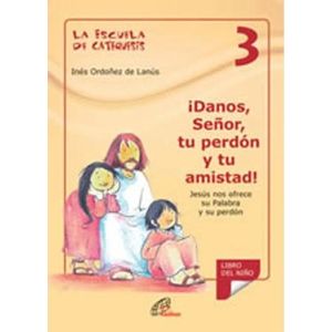 DANOS, SEÑOR, TU PERDON Y TU AMISTAD - ESCUELA DE CATEQUESIS