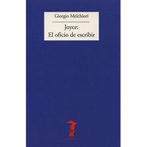 JOYCE - EL OFICIO DE ESCRIBIR - GIORGIO MELCHIORI