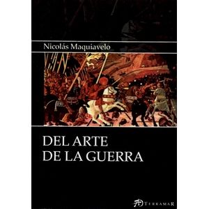 DEL ARTE DE LA GUERRA - NICOLAS MAQUIAVELO