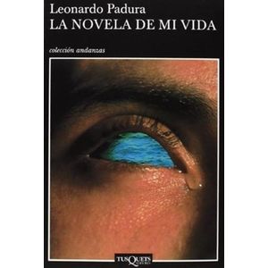 LA NOVELA DE MI VIDA - LEONARDO PADURA