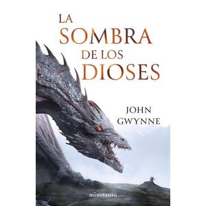 LA SOMBRA DE LOS DIOSES - JOHN GWYNNE