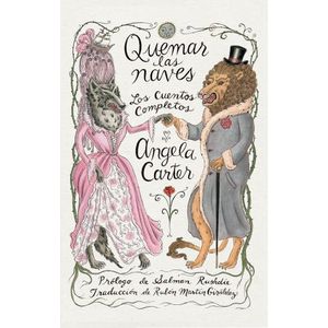 QUEMAR LAS NAVES - ANGELA CARTER