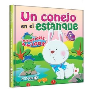 UN CONEJO EN EL ESTANQUE - MIS MEJORES AMIGOS