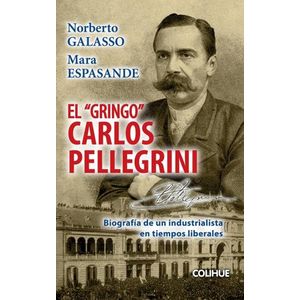 EL GRINGO CARLOS PELLEGRINI - NORBERTO GALASSO