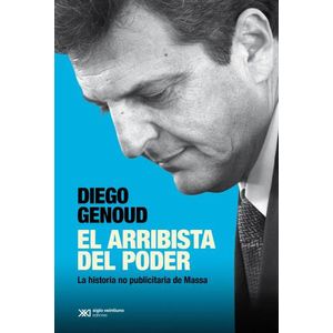 EL ARRIBISTA DEL PODER - DIEGO GENOUD