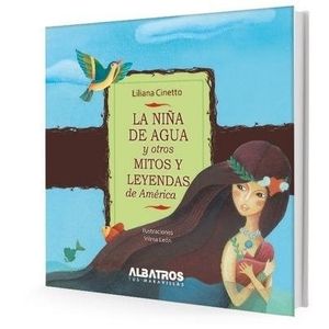 LA NIÑA DE AGUA Y OTROS MITOS Y LEYENDAS DE AMERICA