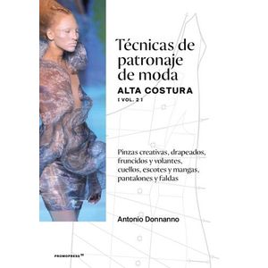 TECNICAS DE PATRONAJE DE MODA ALTA COSTURA - VOL. 2