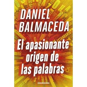 EL APASIONANTE ORIGEN DE LAS PALABRAS - DANIEL BALMACEDA